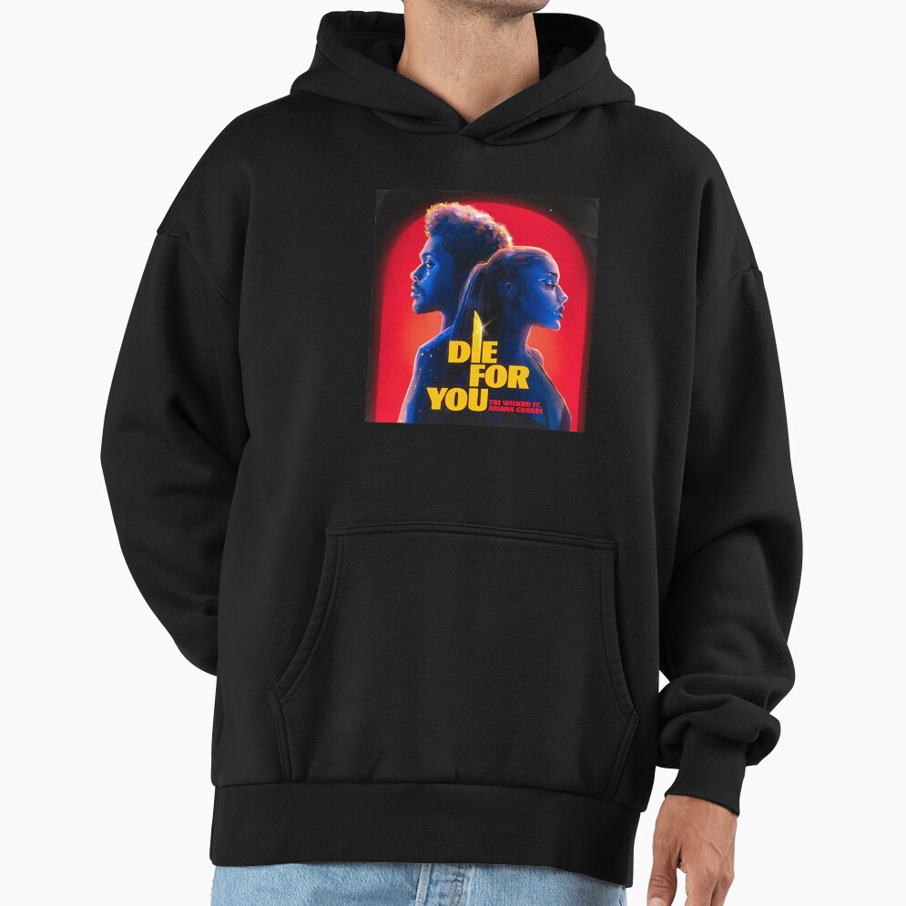 The Weeknd Die For You Ft Ariana Hoodie
