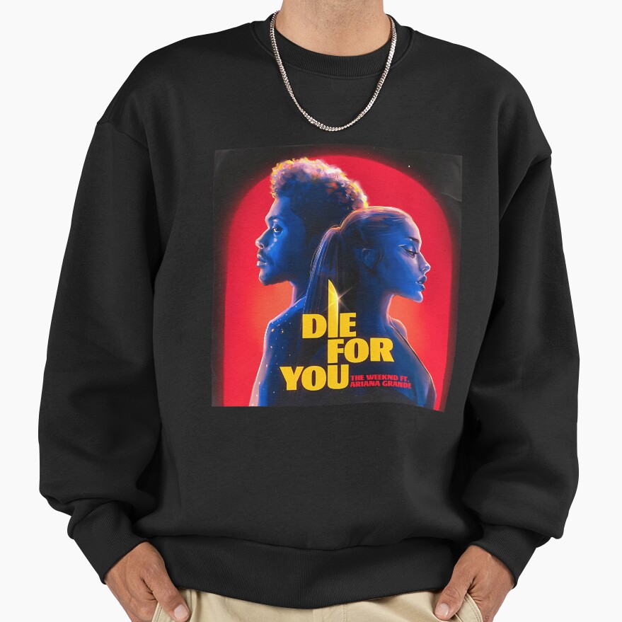 The Weeknd Die For You Ft Ariana Sweatshirt